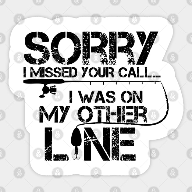Sorry I Missed Your Call I Was On The Other Line Fishing Sticker by chidadesign